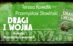 P. Słowiński, T. Kowalik – „Dragi i wojna ? narkotyki w działaniach wojennych” [RECENZJA]