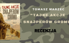 T. Marzec,”Tajne akcje snajperów Gromu” – RECENZJA