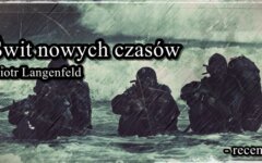 Piotr Langenfeld „Świt nowych czasów” – recenzja